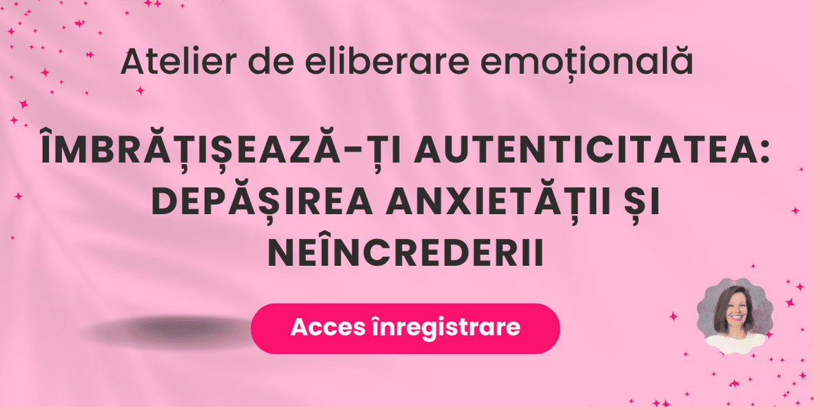 Îmbrățișează-ți Autenticitatea: Depășirea Anxietății și Neîncrederii - eliberare emotionala