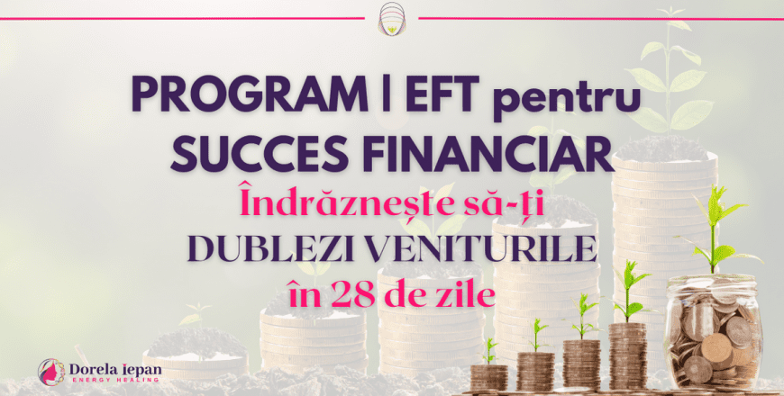 EFT pentru succes financiar DUBLEZI VENITURILE 28 ZILE