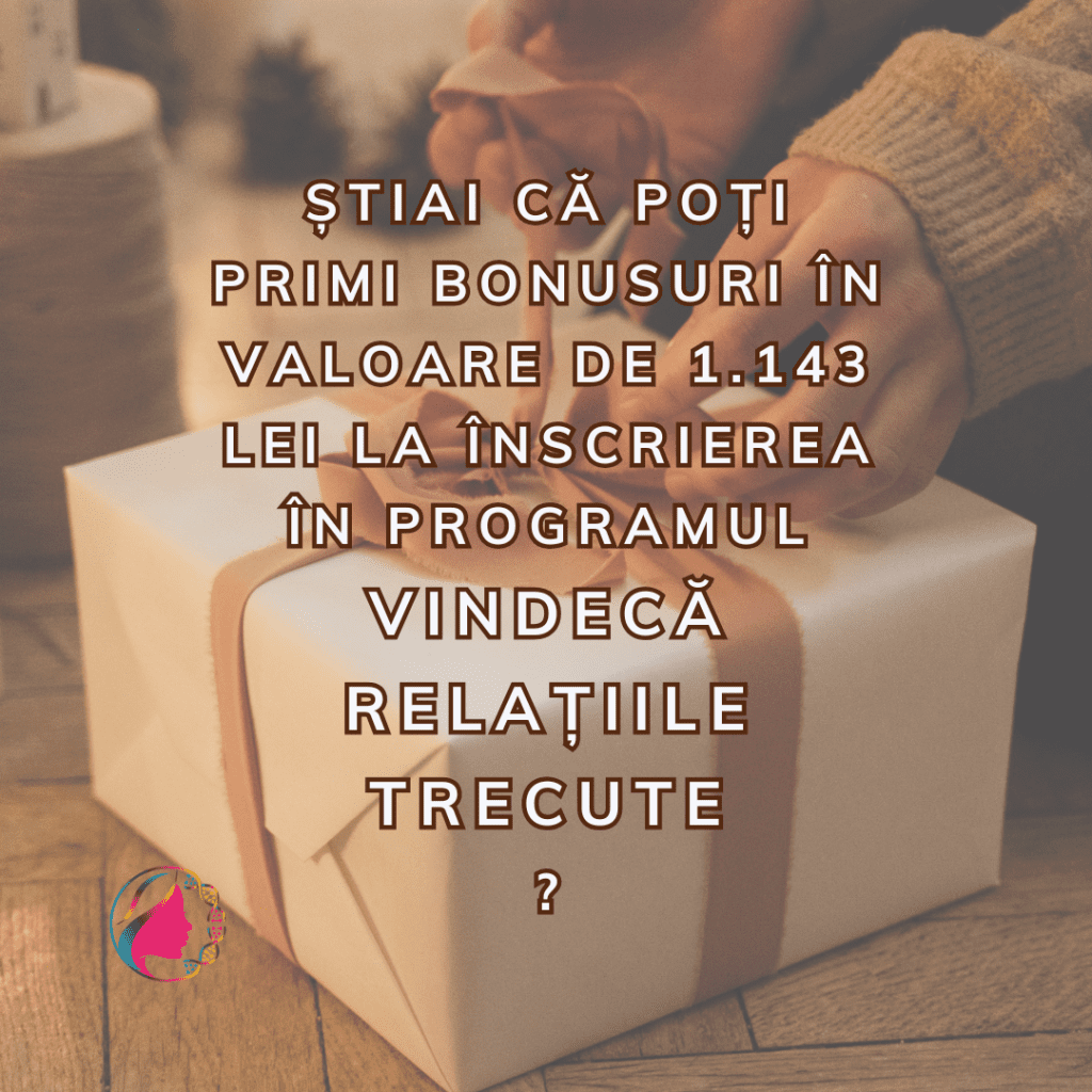 Stiai ca poti primi bonusuri in valoare de 1.143 lei la inscrierea in programul „Vindeca Relatiile Trecute