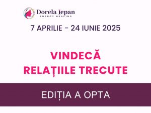 VINDECĂ RELAȚIILE TRECUTE ED 8 2025